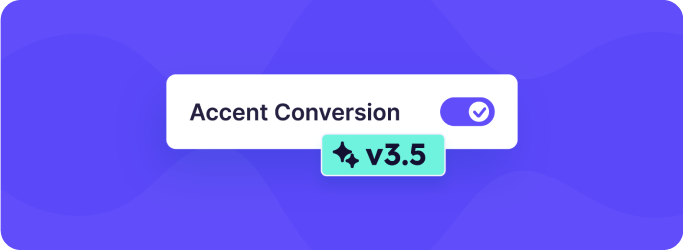Introducing Accent  Conversion v3.7